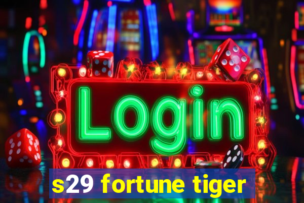 s29 fortune tiger